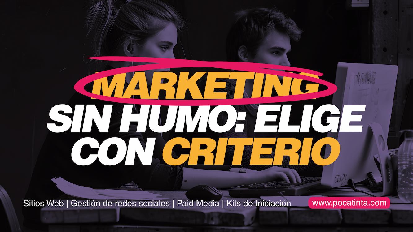 Dos profesionales trabajando en una oficina frente a un computador, con un texto llamativo que dice 'MARKETING SIN HUMO: ELIGE CON CRITERIO'. La imagen representa el enfoque estratégico y transparente de Pocatinta en marketing digital, incluyendo servicios como diseño de sitios web, gestión de redes sociales y publicidad pagada. URL visible: www.pocatinta.com